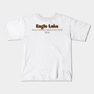 Eagle Lake Goose Hunting Capital Of The World Kids T-Shirt